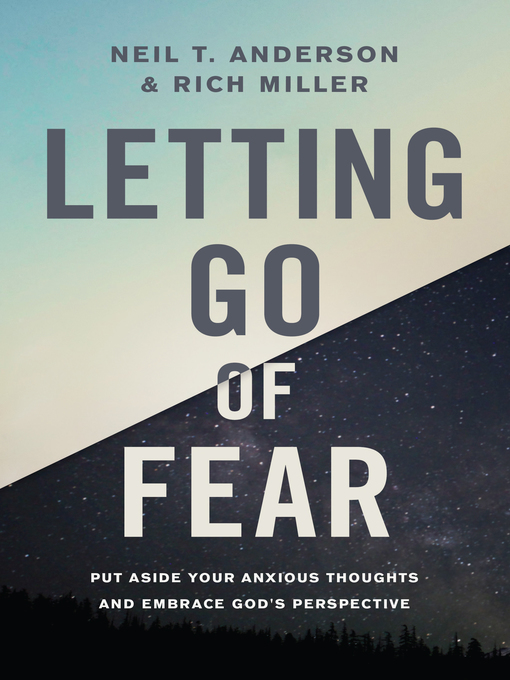 Title details for Letting Go of Fear by Neil T. Anderson - Available